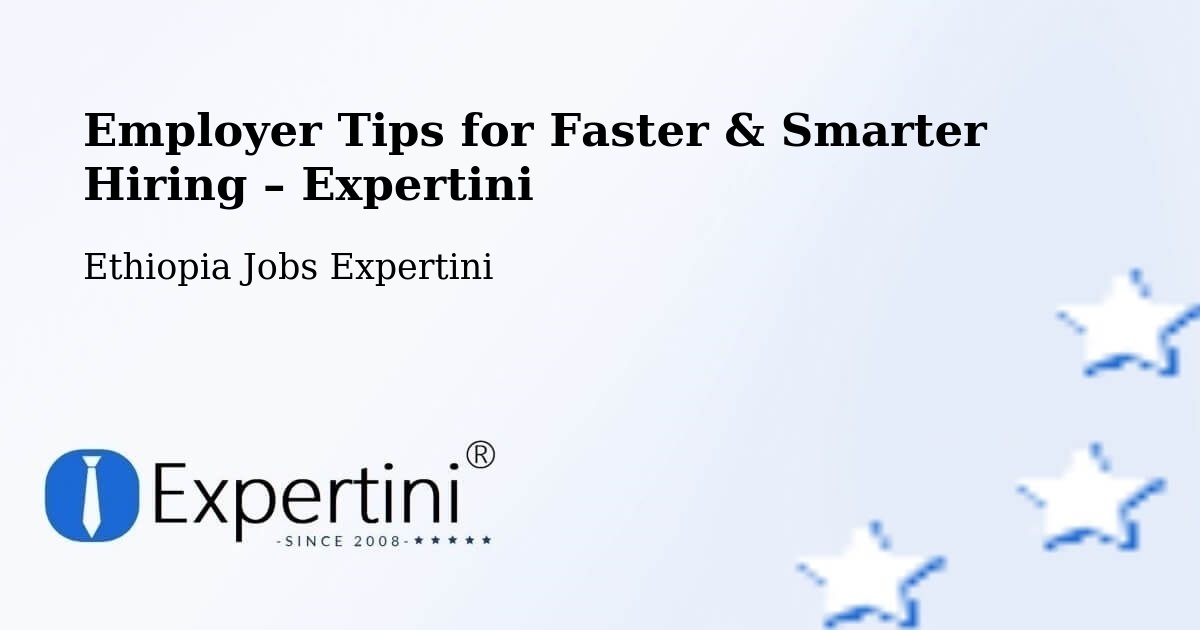 Employer Tips for Hiring & Recruitment – Shambu - Shambu, Ethiopia Jobs Expertini