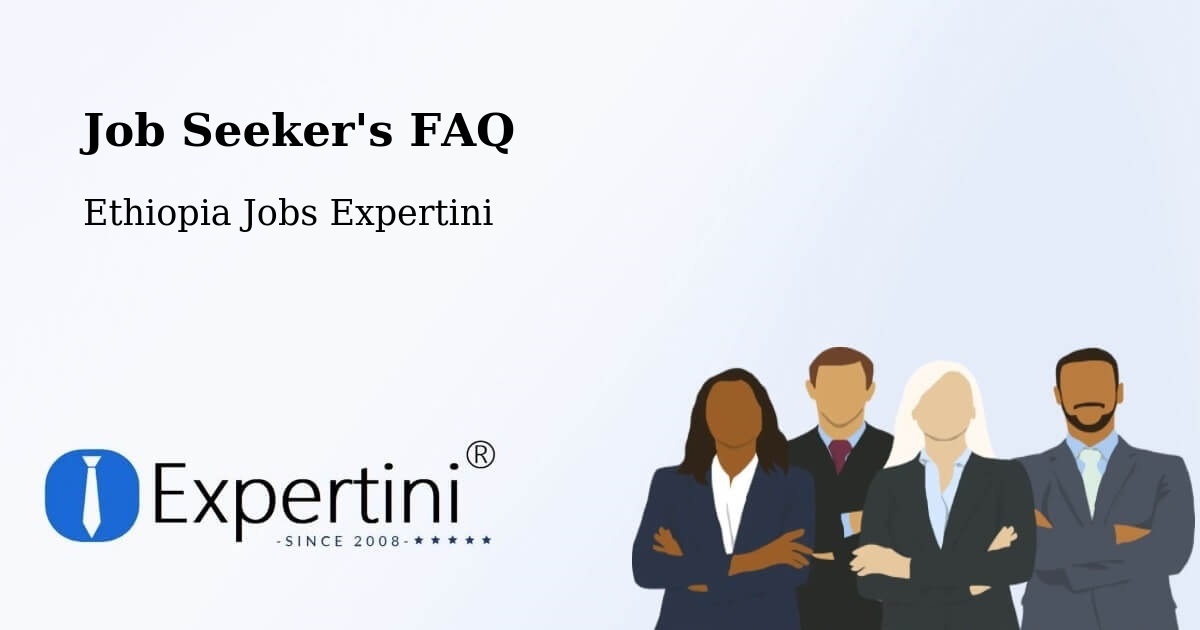 Job Seeker FAQ – Shambu - Ethiopia Jobs Expertini