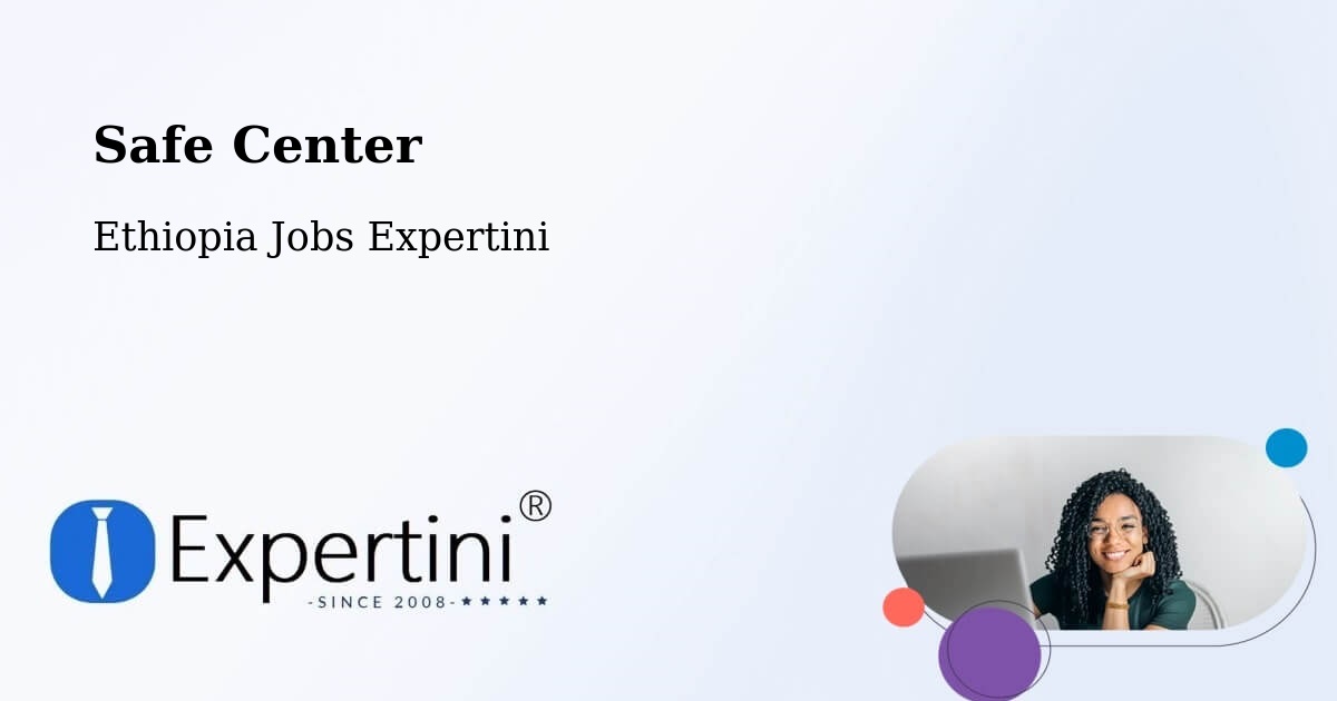 Safety Center – Shambu - Ethiopia Jobs Expertini