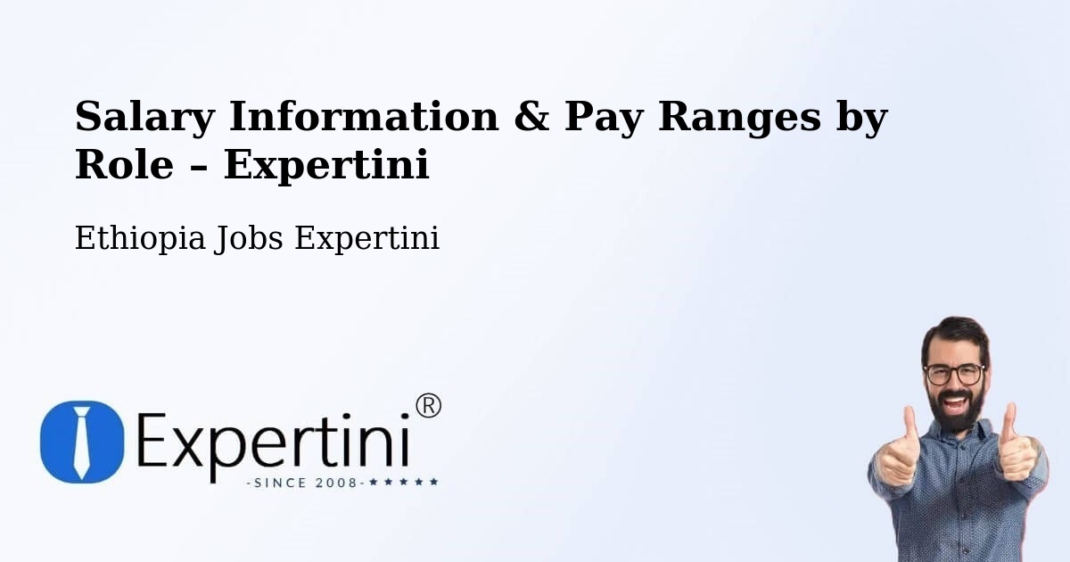 Salary Information & Pay Ranges – Shambu - Shambu, Ethiopia Jobs Expertini